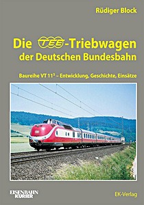 Book: Die TEE-Triebwagen der Deutschen Bundesbahn - Baureihe VT 11.5 - Entwicklung, Geschichte, Einsätze 