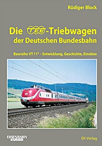 Livre : Die TEE-Triebwagen der Deutschen Bundesbahn - Baureihe VT 11.5 - Entwicklung, Geschichte, Einsätze 