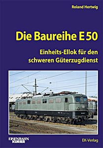 Buch: Die Baureihe E 50 - Einheits-Ellok für den schweren Güterzugdienst 