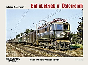 Livre : Bahnbetrieb in Österreich - Diesel- und Elektrotraktion in Farbe ab 1958 