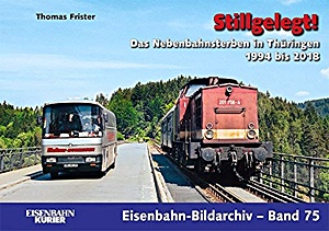 Book: Stillgelegt! - Das Nebenbahnsterben in Thüringen 1994 bis 2018 