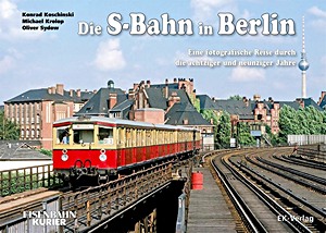 Book: Die S-Bahn in Berlin - Eine fotografische Reise durch die achtziger und neunziger Jahre 