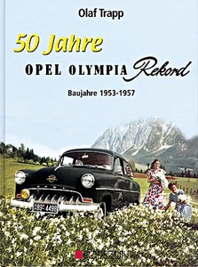 Livre : 50 Jahre Opel Olympia Rekord: Baujahre 1953-1957