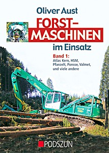 Boek: Forstmaschinen im Einsatz (Band 1) - Atlas Kern, HSM, Pfanzelt, Ponsse, Valmet und viele andere 