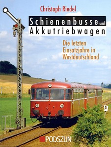Livre: Schienenbusse und Akkutriebwagen - Die letzten Einsatzjahre in Westdeutschland 
