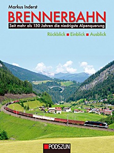 Book: Brennerbahn: Seit mehr als 150 jahren die niedrigste Alpenquarung: Rückblick, Einblick, Ausblick 