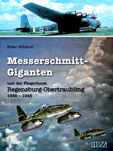 Buch: Messerschmitt-Giganten und der Fliegerhorst Regensburg-Obertraubling 1936-1945 