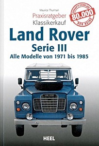 Boek: Land Rover Serie III: Alle Modelle (1971-1985) - Praxisratgeber Klassikerkauf