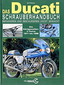 Buch: Das Ducati Schrauberhandbuch - Die Königswellen V-Twins (1971-1986) 