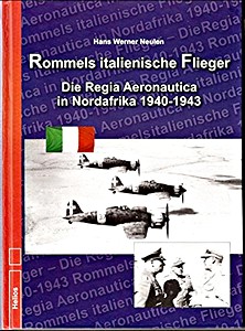Livre: Rommels italienische Flieger - Die Regia Aeronautica in Nordafrika 1940-1943