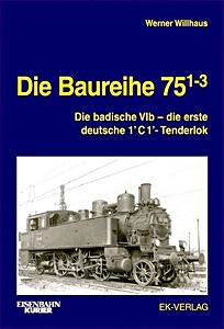 Boek: Die Baureihe 75.1-3 - Die badische VIb - die erste deutsche 1'C1'-Tenderlok 