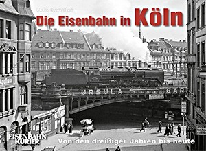 Buch: Die Eisenbahn in Köln - Von den dreißiger Jahren bis heute 