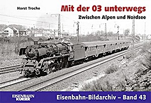 Boek: Mit der 03 unterwegs - Zwischen Nordsee und Alpen