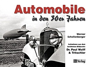 Book: Automobile in den 30er Jahren - Aufnahmen aus dem berühmten Bildarchiv Dr. Paul Wolff & Tritschler 