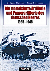 Livre: Die motorisierte Artillerie und Panzerartillerie des deutschen Heeres