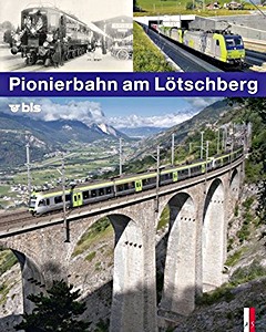 Livre: Pionierbahn am Lötschberg - 100 Jahre Lötschbergbahn