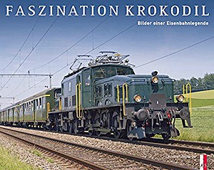 Książka: Faszination Krokodil - Bilder einer Eisenbahnlegende 