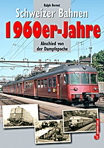 Książka: Schweizer Bahnen - 1960er-Jahre: Abschied von der Dampfepoche 