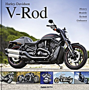 Livre: Harley-Davidson V-Rod - Histoy, Modelle, Technik