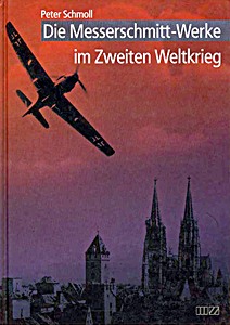 Livre : Die Messerschmitt-Werke im Zweiten Weltkrieg 