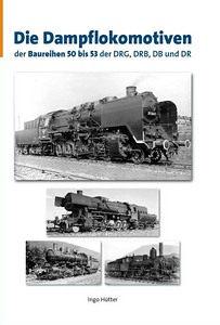 Livre: Die Dampflokomotiven der Baureihen 50 bis 53 der DRG, DRB, DB un DR 