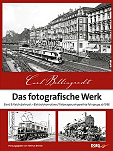 Boek: Carl Bellingrodt - Das fotografische Werk (Band 3): Reichsbahnzeit - Elektrolokomotiven, Triebwagen, eingereihte Fahrzeuge ab 1938 