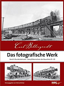 Livre : Carl Bellingrodt - Das fotografische Werk (Band 4): Bundesbahnzeit - Dampflokomotiven der Baureihen 01 - 05 