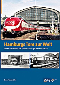 Book: Hamburgs Tore zur Welt - Die Fernbahnhöfe der Hansestadt - gestern und heute 