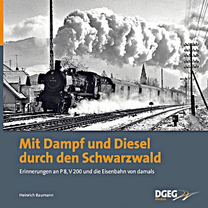 Livre: Mit Dampf und Diesel durch den Schwarzwald - Erinnerungen an P 8, V 200 und die Eisenbahn von damals 