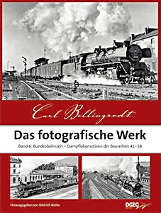 Buch: Carl Bellingrodt - Das fotografische Werk (Band 6): Bundesbahnzeit - Dampf­lokomotiven der Baureihen 41-58 