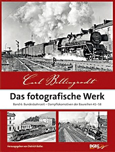 Livre : Carl Bellingrodt - Das fotografische Werk (Band 6): Bundesbahnzeit - Dampf­lokomotiven der Baureihen 41-58 