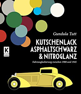 Książka: Kutschenlack, Asphaltschwarz & Nitroglanz - Fahrzeuglackierung zwischen 1900 und 1945 