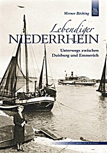 Livre: Lebendiger Niederrhein - Unterwegs zwischen Duisburg und Emmerich 