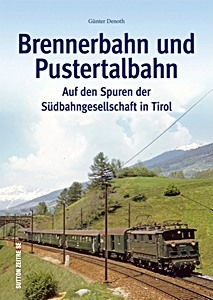 Livre: Brennerbahn und Pustertalbahn - Auf den Spuren der Südbahngesellschaft in Tirol 