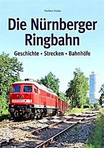 Livre : Die Nürnberger Ringbahn - Geschichte, Strecken, Bahnhöfe 