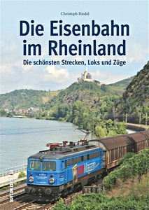 Boek: Die Eisenbahn im Rheinland - Die schönsten Strecken, Loks und Züge 