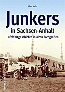 Livre : Junkers in Sachsen-Anhalt - Luftfahrtgeschichte in alten Fotografien 