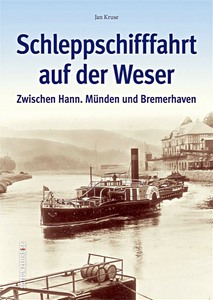 Buch: Schleppschifffahrt auf der Weser - Zwischen Hann. Münden und Bremerhaven