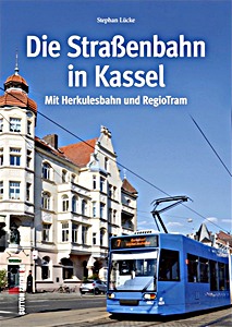 Książka: Die Straßenbahn in Kassel - Mit Herkulesbahn und RegioTram 