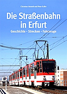Książka: Die Straßenbahn in Erfurt - Geschichte, Strecken, Fahrzeuge 