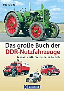 Livre: Das große Buch der DDR-Nutzfahrzeuge - Landwirtschaft, Feuerwehr, Lastverkehr 