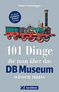 Livre : 101 Dinge, die man über das DB Museum wissen muss