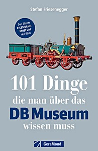 Livre: 101 Dinge, die man über das DB Museum wissen muss 