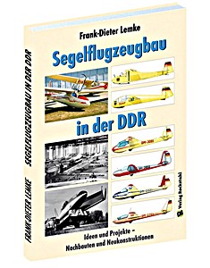 Livre: Segelflugzeugbau in der DDR: Ideen und Projekte – Nachbauten und Neukonstruktionen