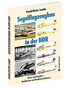 Livre : Segelflugzeugbau in der DDR: Ideen und Projekte – Nachbauten und Neukonstruktionen 