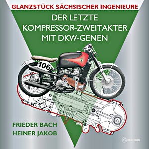 Livre: Der letzte Kompressor-Zweitakter mit DKW-Genen - Glanzstück sächsischer Ingenieure