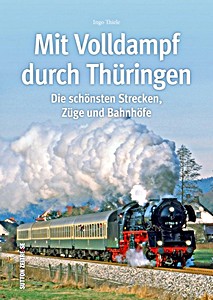 Boek: Mit Volldampf durch Thüringen - Die schönsten Strecken, Züge und Bahnhöfe 
