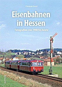 Livre : Eisenbahnen in Hessen - Fotografien von 1980 bis heute