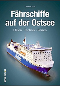 Buch: Fährschiffe auf der Ostsee - Häfen, Technik, Reisen 