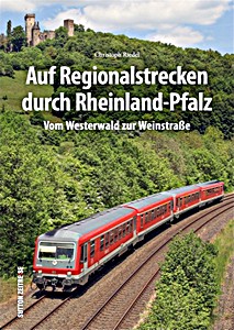 Boek: Auf Regionalstrecken durch Rheinland-Pfalz - Vom Westerwald zur Weinstraße 